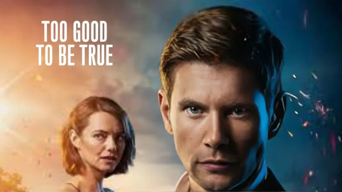 Too Good To Be True Ending Explained, Plot, Cast, Release Date, Trailer and More