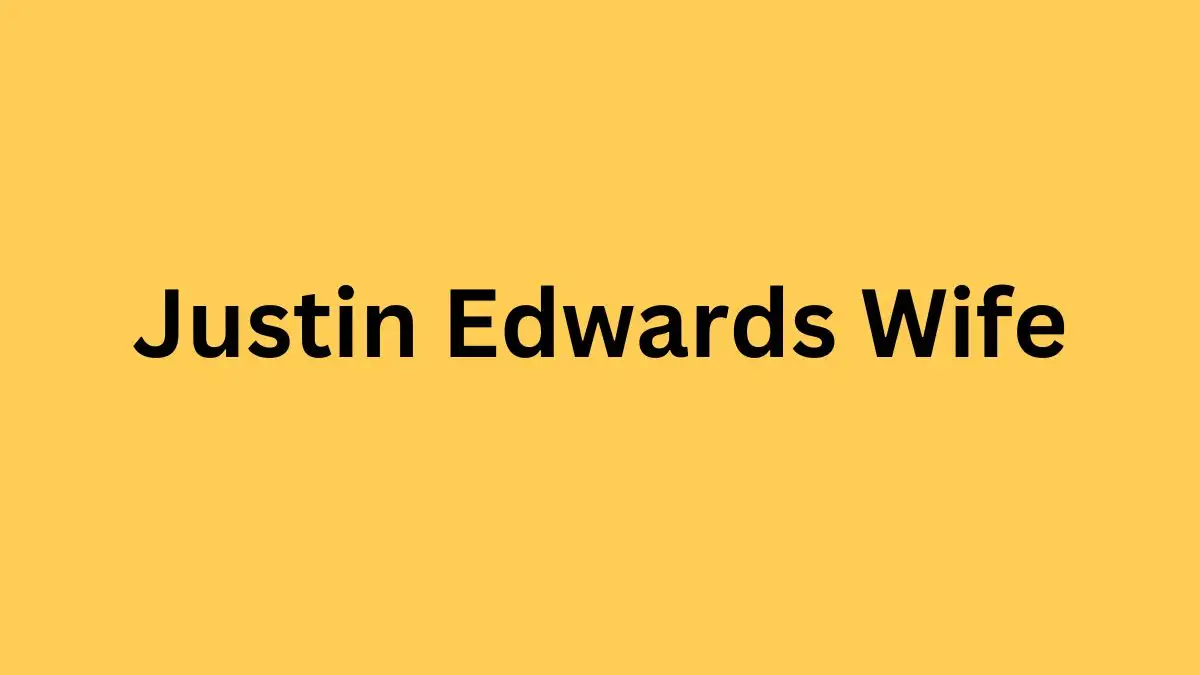 Who is Justin Edwards