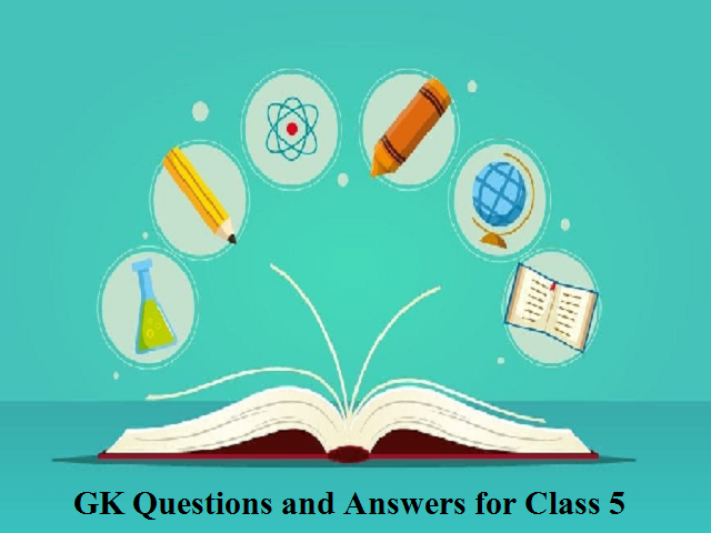 100+ GK Questions and Answers for Class 5