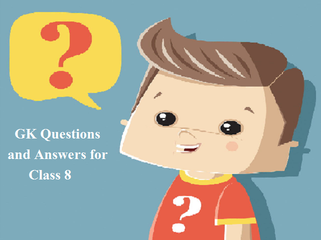 100+ GK Questions and Answers for Class 8