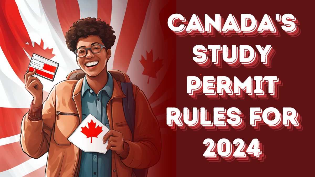 Canada's Study Permit Rules for 2024: Changes and Requirements