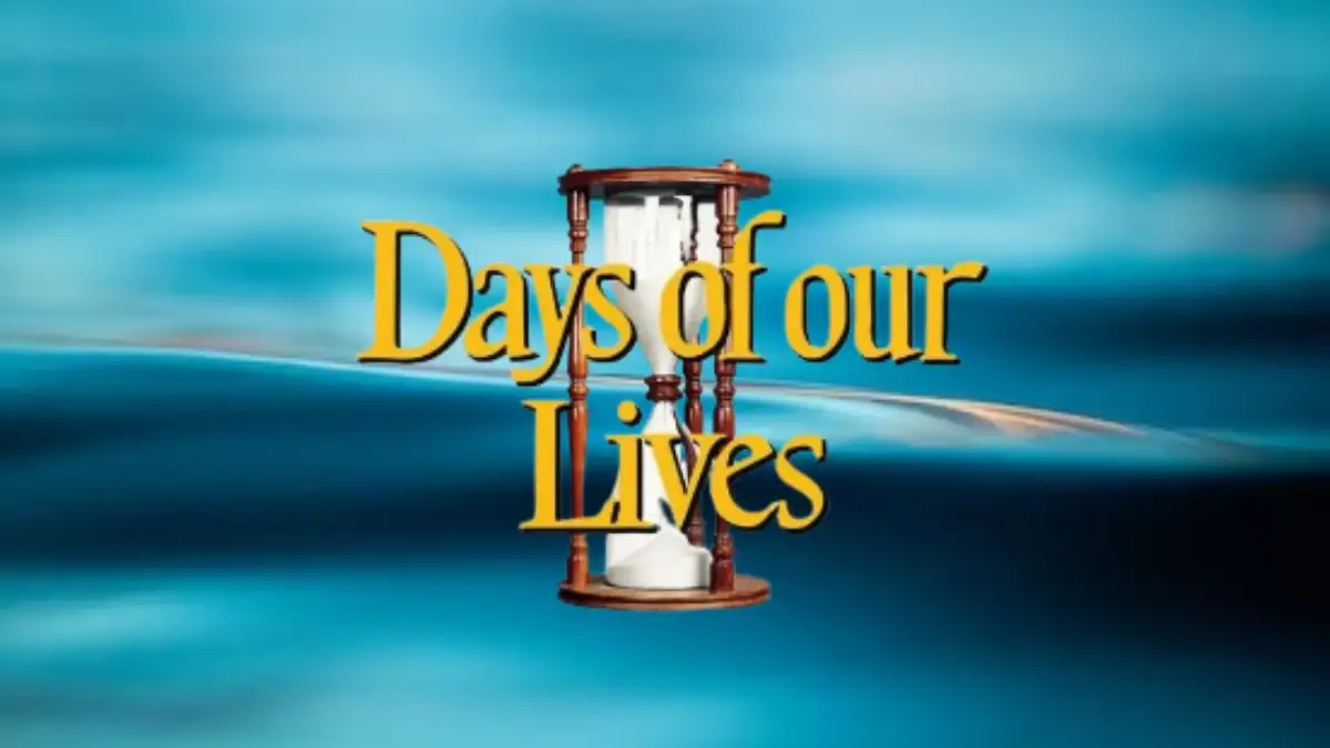 Days of Our Lives Spoilers January 15 – 19 2024, Where to Watch Days of Our Lives?