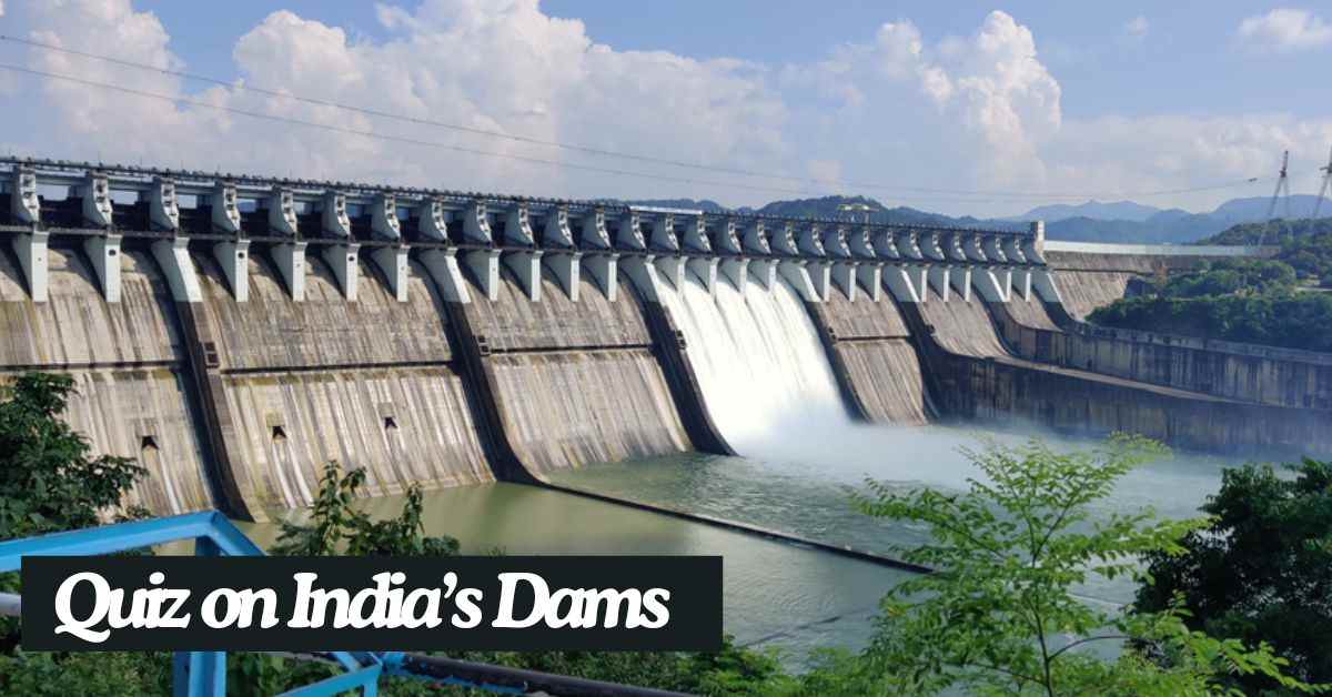 GK Quiz on Dams of India: Take the Ultimate Quiz on India’s Engineering Marvels!