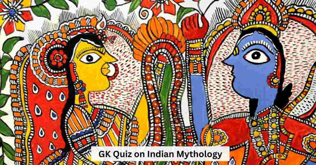 GK Quiz on Indian Mythology: Exploring the Depths of Indian Mythology with a Quiz