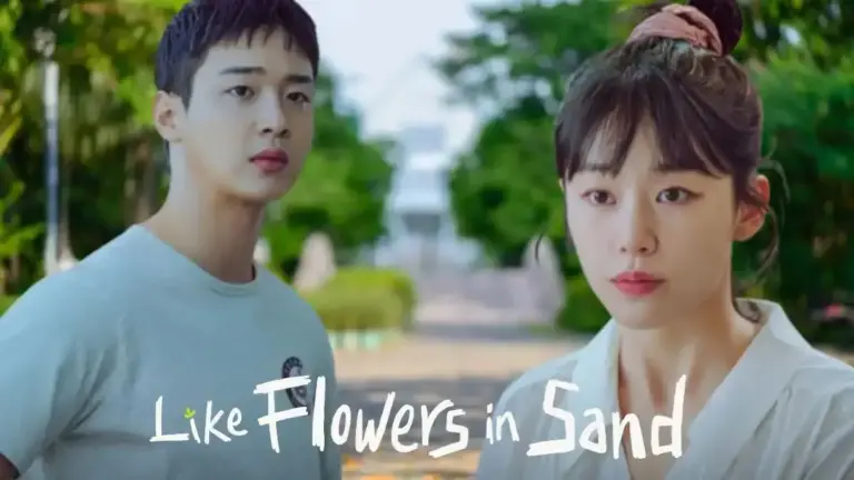 Like Flowers in Sand Episode 10 Ending Explained, Plot, Release Date and More