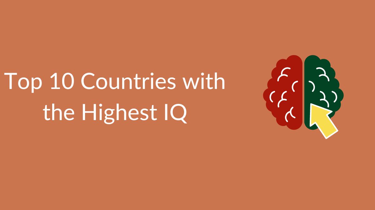 Top 10 Countries with the Highest IQ: Check the Complete List Here