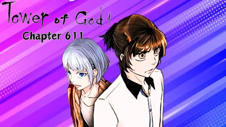 Tower of God Chapter 611 Spoiler, Raw Scan, Release Date, Countdown, and Where to Read?