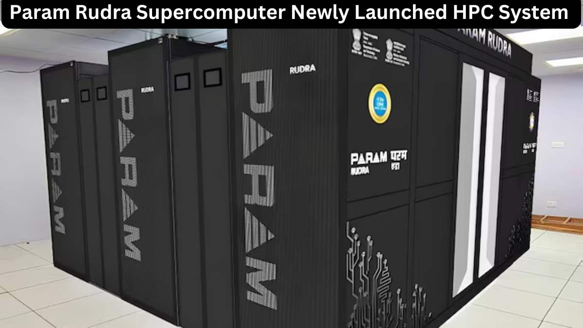 What is the Param Rudra Supercomputer Newly Launched HPC System By PM Modi