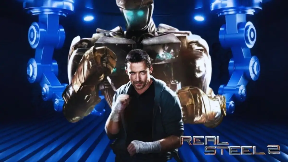 Will There Be a Real Steel 2? Are They Making a Real Steel 2? Is Real Steel 2 Coming Out?