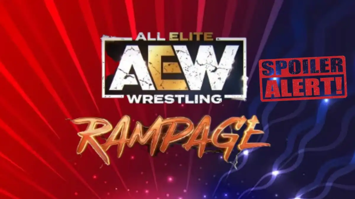 AEW Rampage Spoilers: Updates on the Upcoming Matches