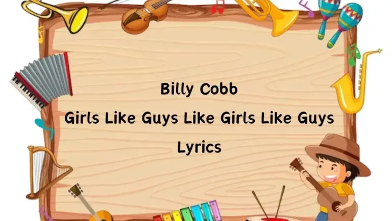 Billy Cobb Girls Like Guys Like Girls Like Guys Lyrics know the real meaning of Billy Cobb’s Girls Like Guys Like Girls Like Guys Song lyrics