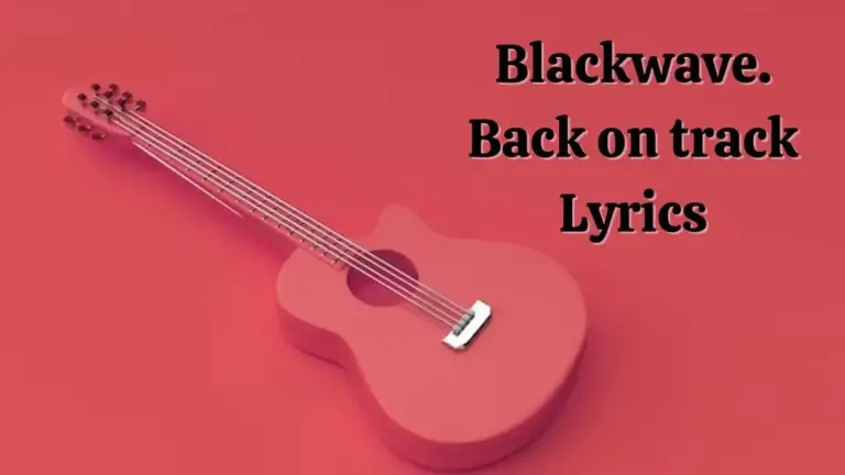 Blackwave. Back on track Lyrics know the real meaning of Blackwave.’s Back on track Song lyrics