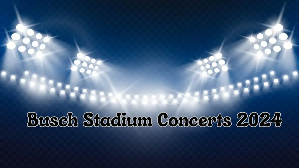 Busch Stadium Concerts 2024, How To Get Presale Code Tickets? - Dinh ...