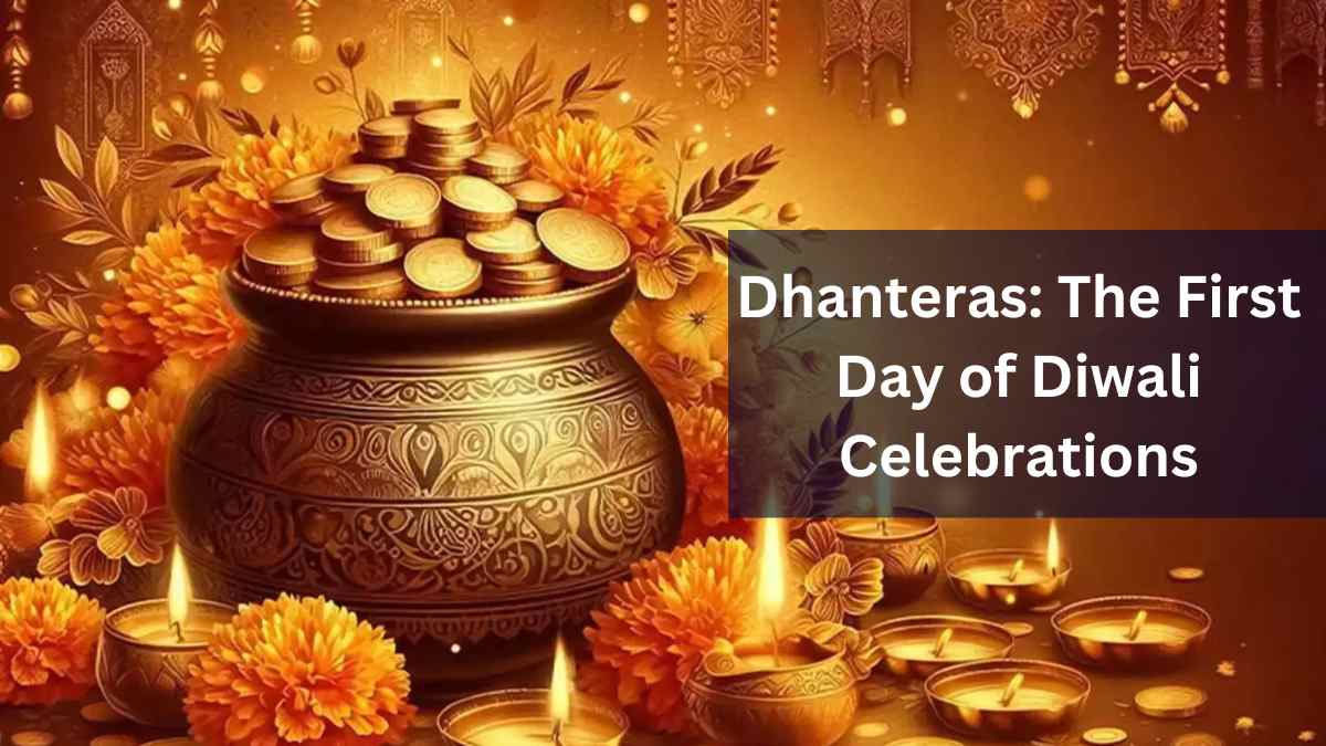 Dhanteras: The First Day of Diwali Celebrations