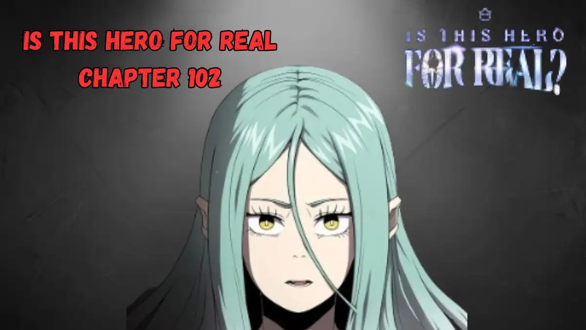 Is This Hero for Real Chapter 102 Spoiler, Release Date, Raw Scan, and Where to Read