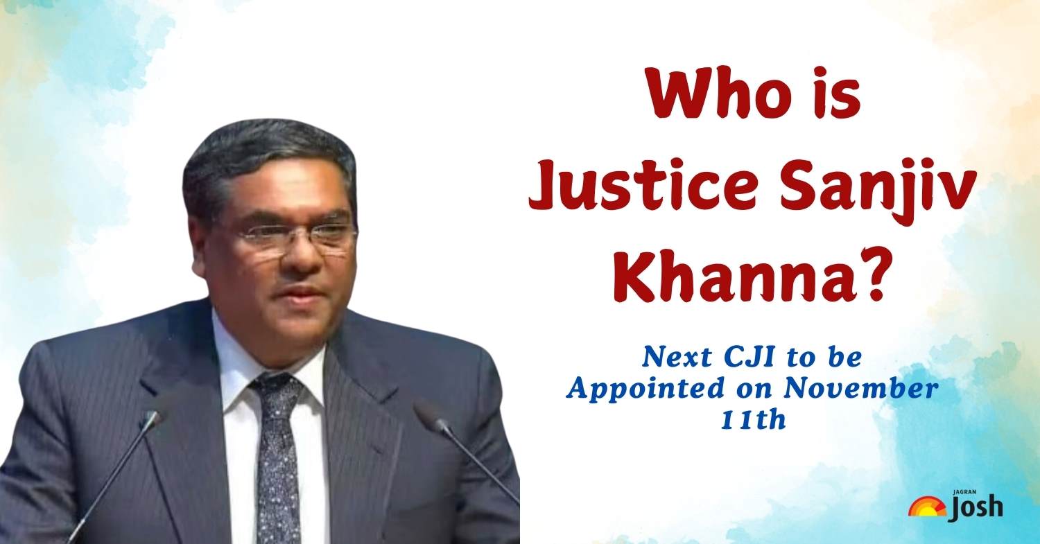 Who is Justice Sanjiv Khanna? The Next CJI to be appointed on November 11th!