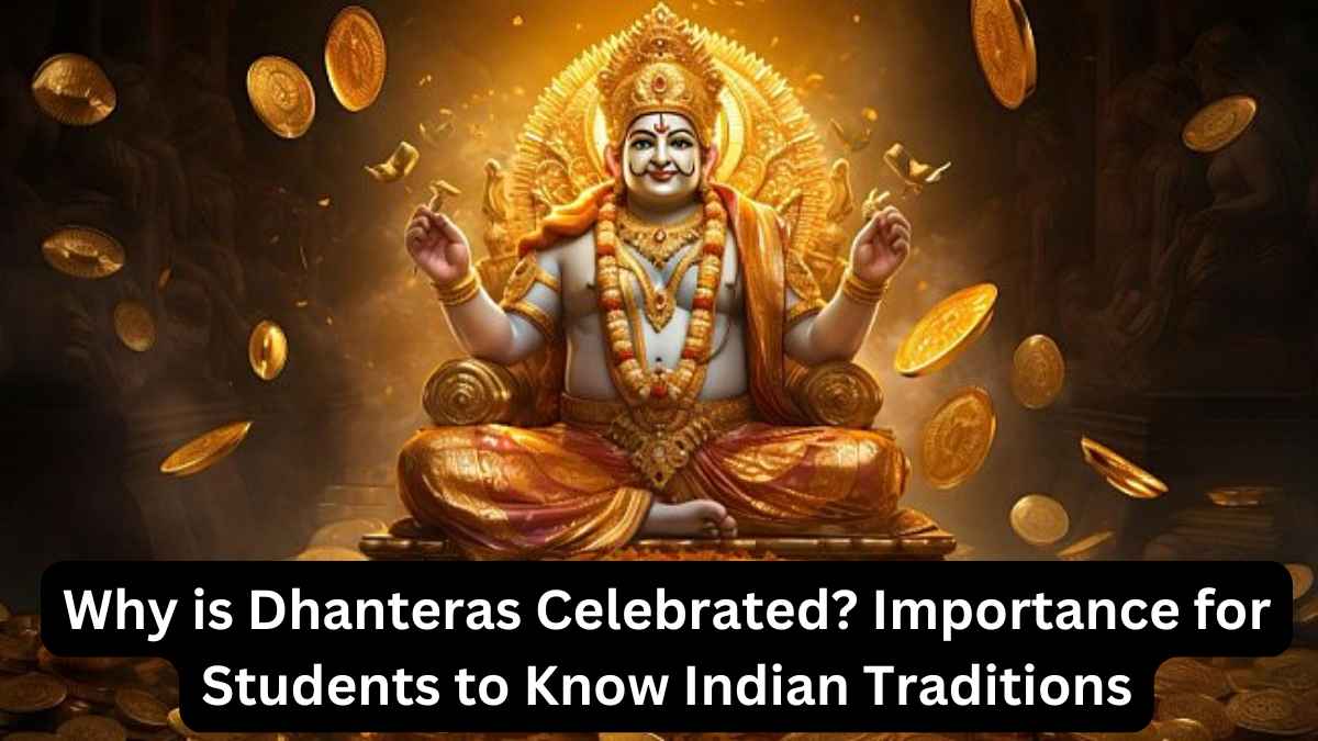 Why is Dhanteras Celebrated? Importance for Students to Know Indian Traditions