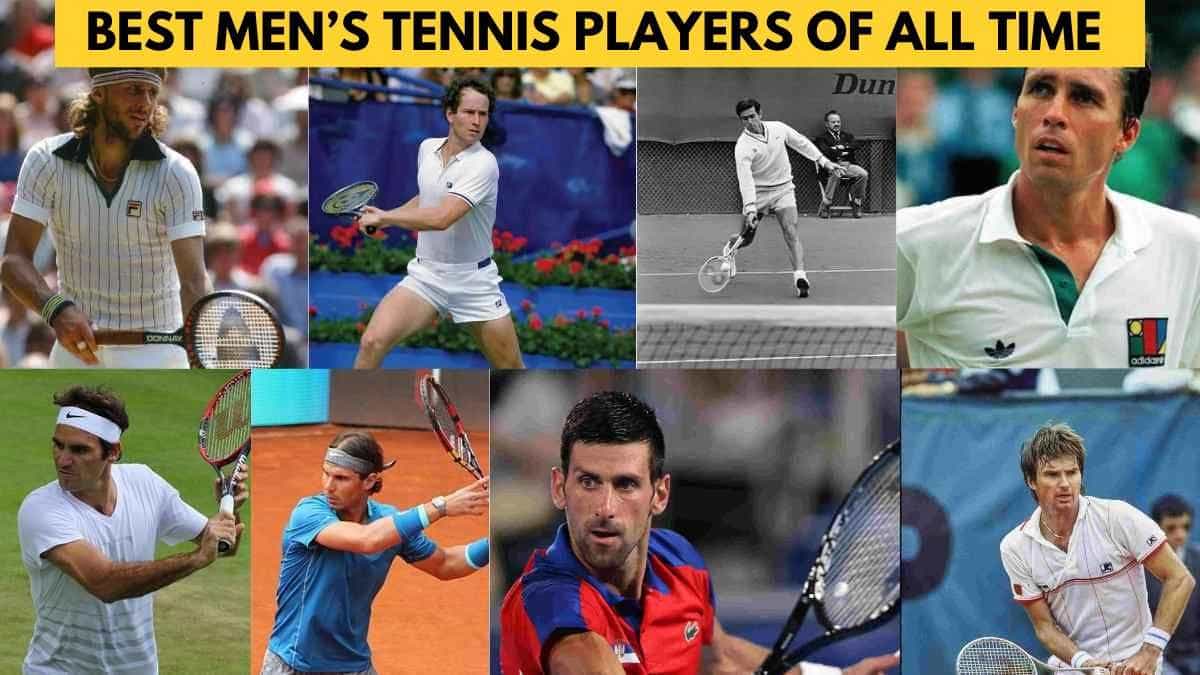 Best Men’s Tennis Players of All Time: Check the Complete List Here!