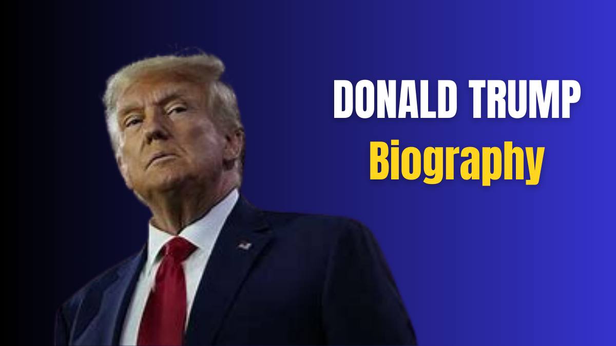 Donald Trump Biography: Early Life, Education, Business, and Politics