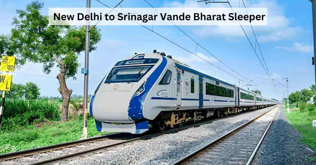 New Delhi to Srinagar Vande Bharat Sleeper: Start Date, Ticket Price, Train Time and Other Details