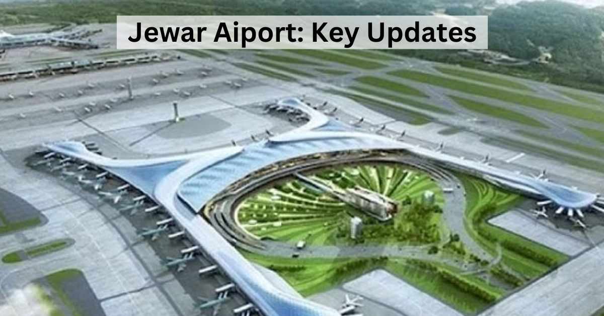 Jewar Airport: Opening Date, Budget, Location and Other Updates on Noida International Airport