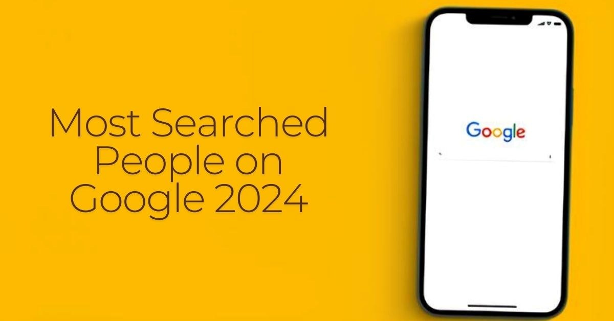 Most Searched People on Google in 2024 Worldwide