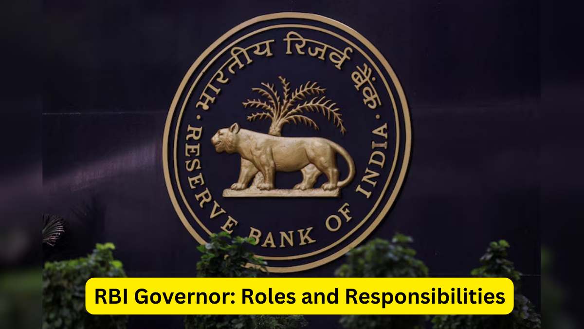 RBI Governor: Roles and Responsibilities