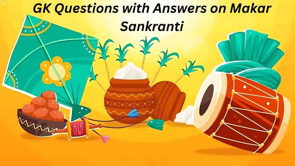 GK Questions With Answers on Makar Sankranti