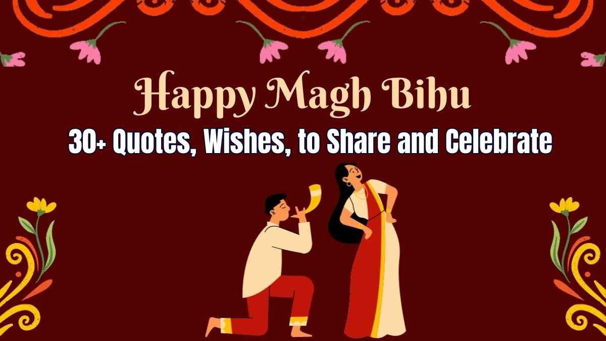 Happy Magh Bihu 2025: 30+ Quotes, Wishes, to Share and Celebrate North-East Bihu Festival