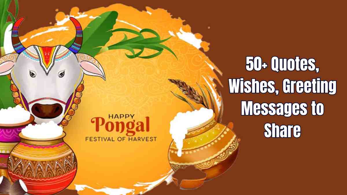 Happy Pongal 2025 – 50+ Quotes, Wishes, Greeting Messages to Share on Tamil Nadu Harvest Festival