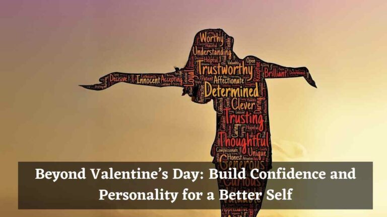 Beyond Valentine’s Day: Build Confidence and Personality for a Better Self