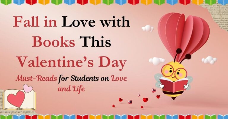 Fall in Love with Books This Valentine’s Day: Must-Reads for Students on Love and Life