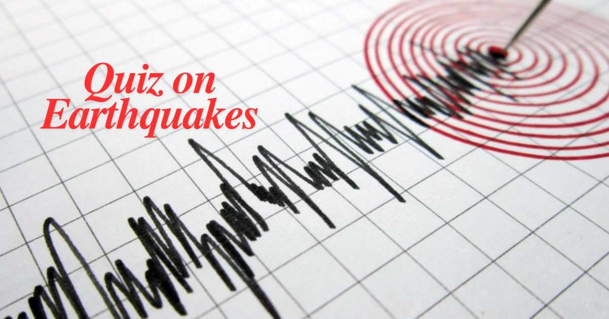 General Knowledge Questions on Earthquake: Test Your Knowledge with These Questions