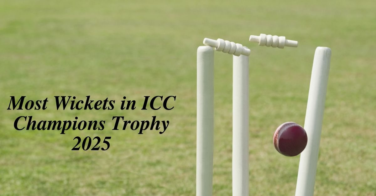 Most Wickets in ICC Champions Trophy 2025: Top Wicket-Taker List