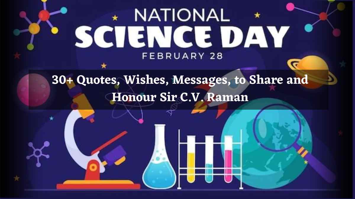 National Science Day 2025: 30+ Quotes, Wishes, Messages, to Share and Honour Sir C.V. Raman