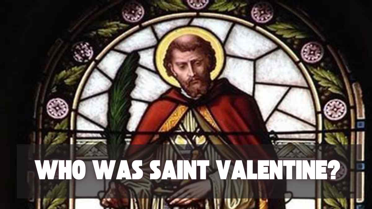 Who Was Saint Valentine? The Story Behind Valentine’s Day