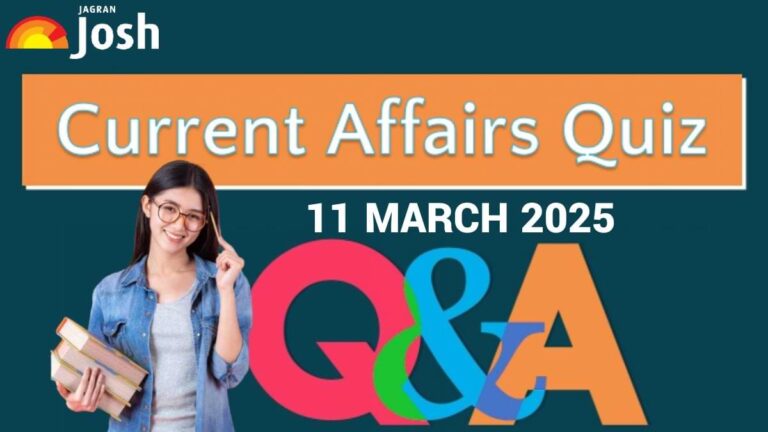 11 March 2025: Test Your Knowledge with the Daily Current Affairs Quiz!