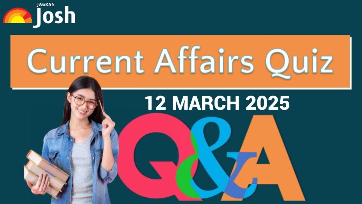 12 March 2025: Test Your Knowledge with the Daily Current Affairs Quiz!