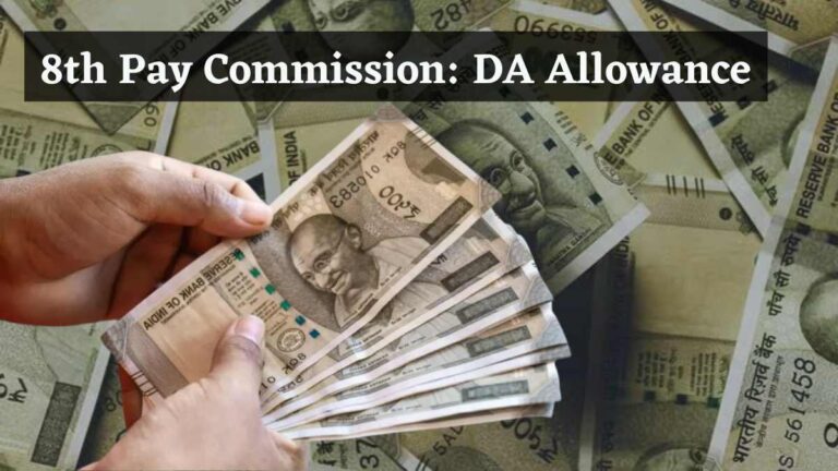 8th Pay Commission: Govt. Employees Might Receive Lowest DA Hike in 7 Years