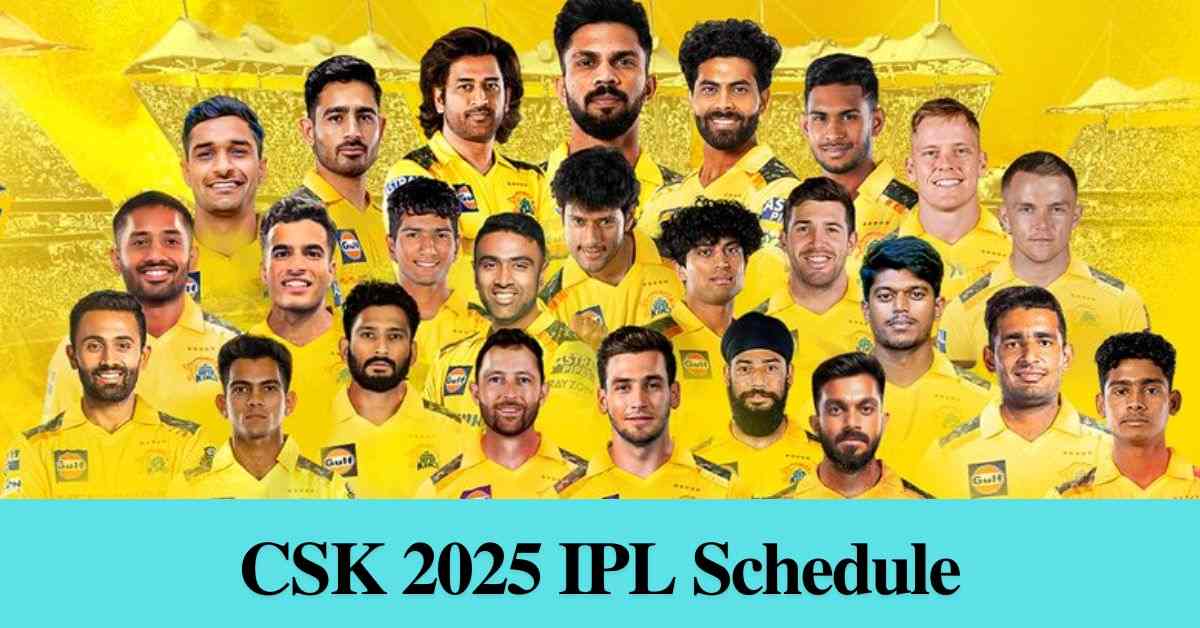 CSK IPL 2025 Schedule: Full Chennai Super Kings Match List, Fixtures, Dates, and Timings