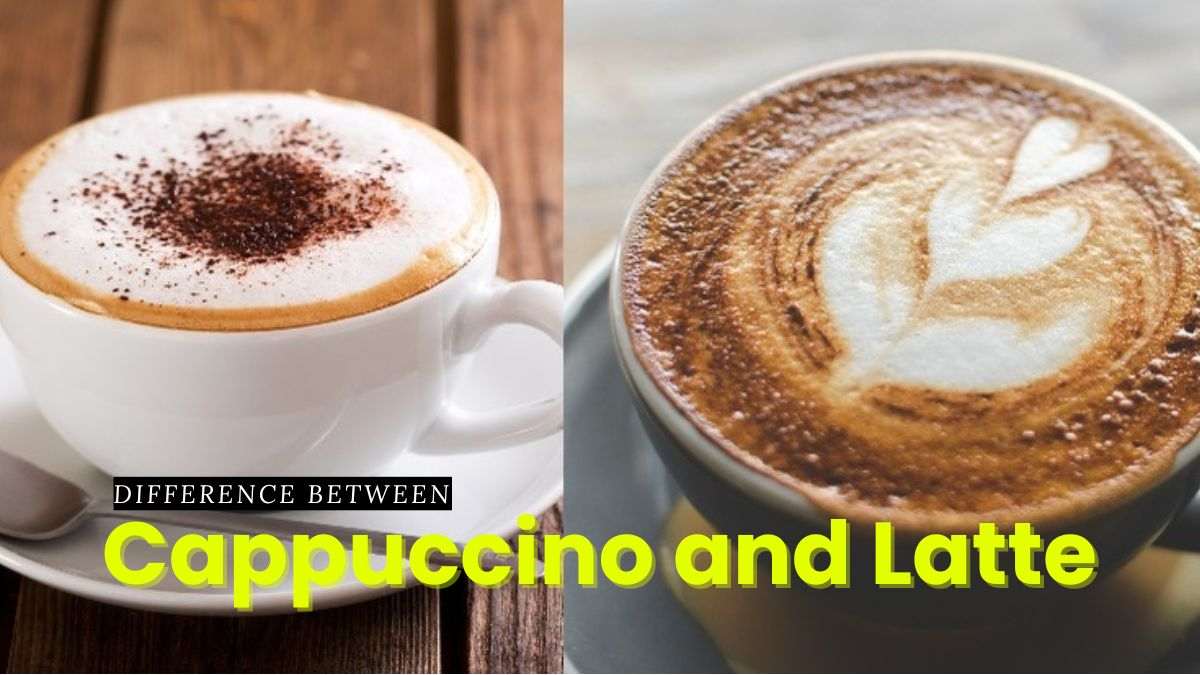 Difference Between Cappuccino and Latte