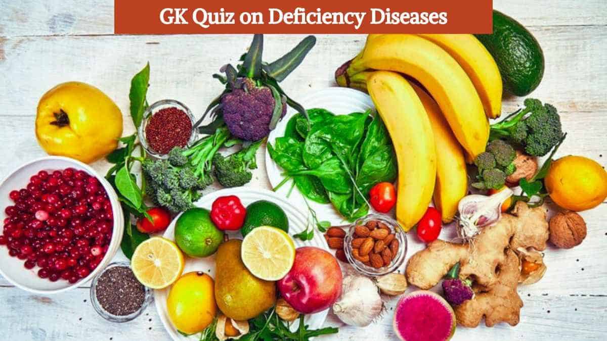 General Knowledge Questions with Answers on Deficiency Diseases