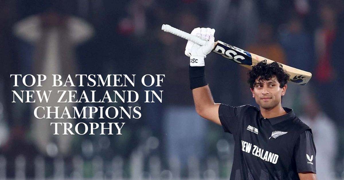 Top 4 New Zealand Batsmen in Champions Trophy 2025: Performance And Stats