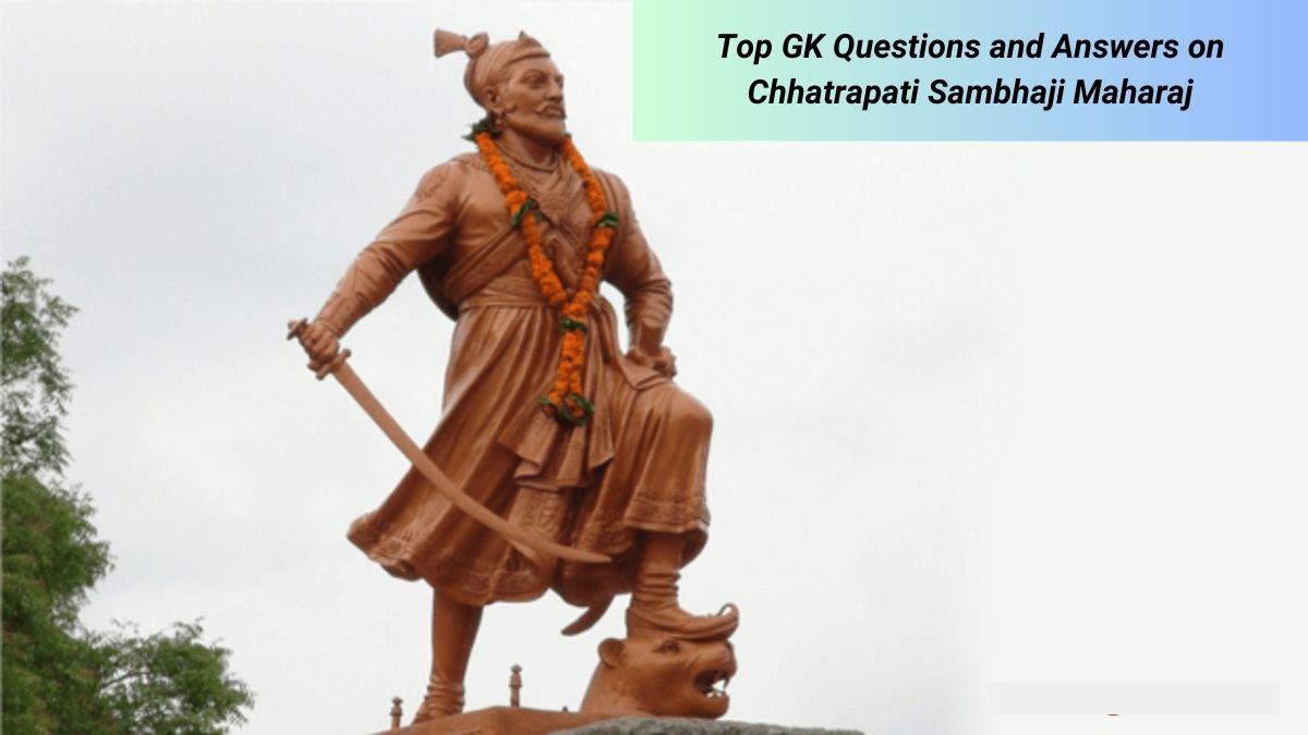 Top GK Questions and Answers on Chhatrapati Sambhaji Maharaj