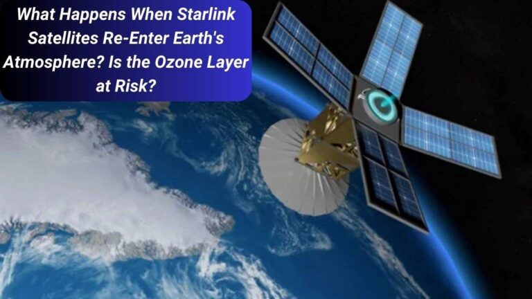 What Happens When Starlink Satellites Re-Enter Earth’s Atmosphere? Is the Ozone Layer at Risk?