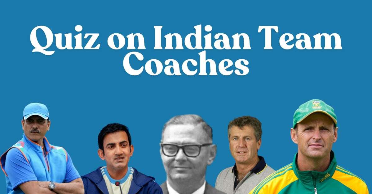 Who Coached Team India? Take This Cricket GK Quiz