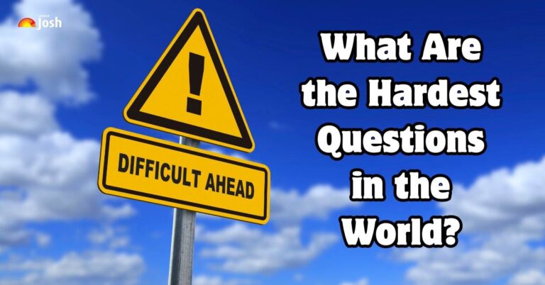 What is the Hardest Question in the World? List of the Top 7 World’s Hardest Questions You Need to Know
