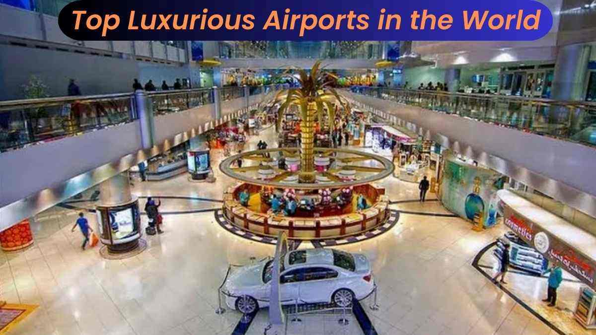List of the Top 10 Most Luxurious Airports in the World