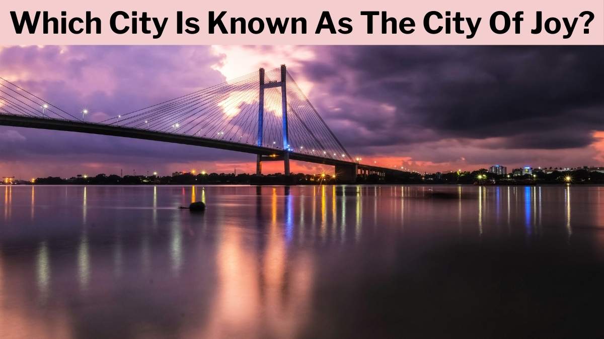 Which City Is Known As The City Of Joy?