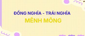 [Top 15+] Từ đồng nghĩa và trái nghĩa với từ Mênh Mông